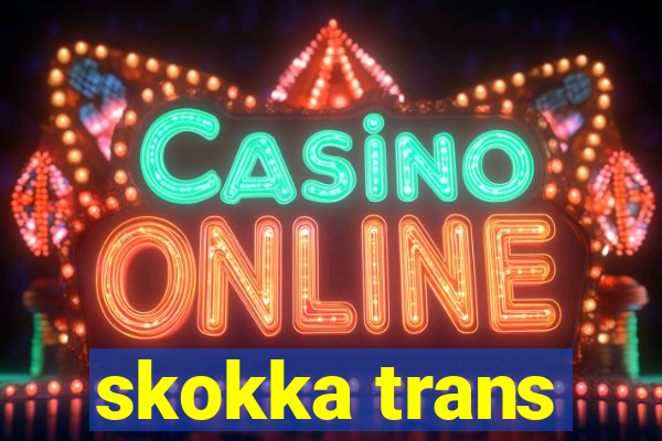 skokka trans